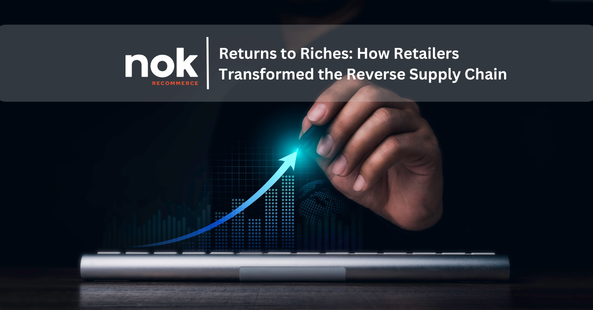 From Returns to Riches: How Retailers Transformed the Reverse Supply Chain